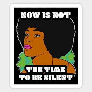 🤎 Now Is Not the Time To Be Silent, Black Pride, Equality Sticker